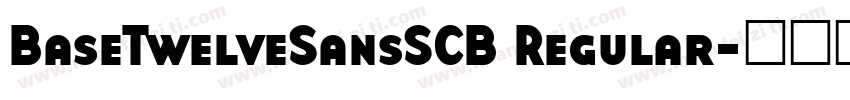 BaseTwelveSansSCB Regular字体转换